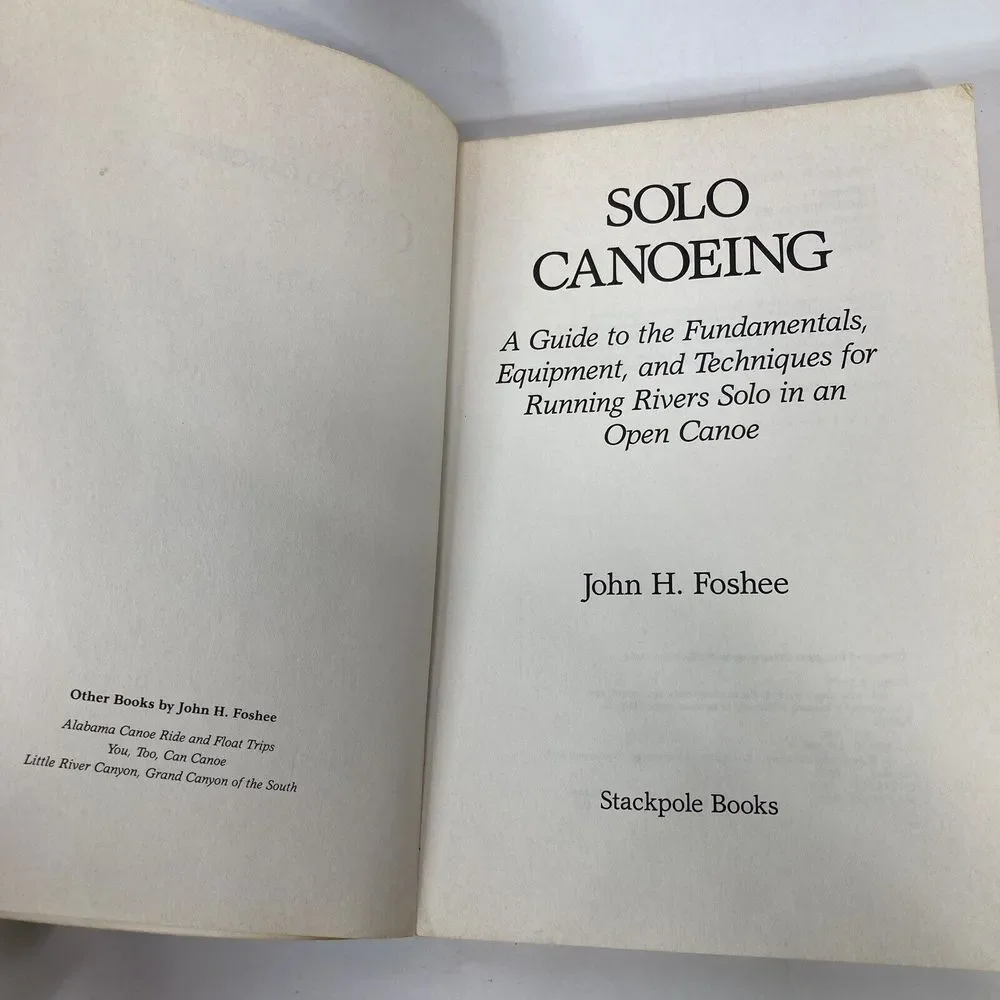 Solo Canoeing‎ A Guide to the Fundamentals Equipment Techniques  John Foshee PB